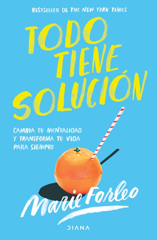 portada_todo-tiene-solucion_marie-forleo_202108112105